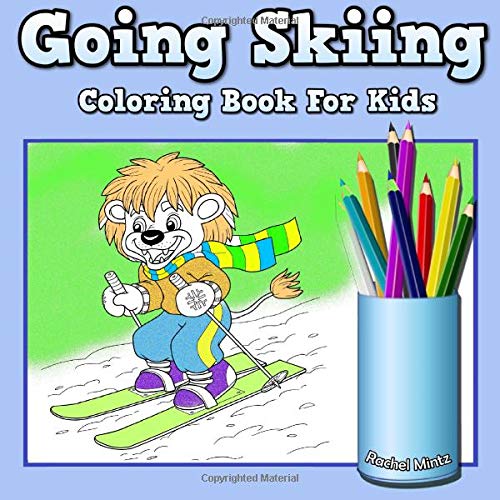 Going Skiing - Coloring Book for Kids : Cute Animals and Children Doing Winter Sports Cold Season Colouring for Ages 4-8