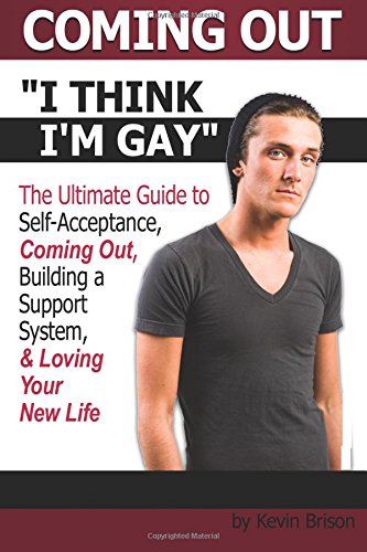 Coming Out I Think Im Gay The Ultimate Guide to SelfAcceptance Coming Out Building a Support System and Loving Your New Life How to Come Out of the Closet
