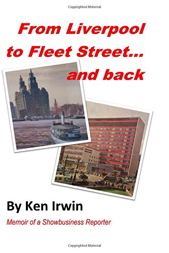 From Liverpool to Fleet Street... and Back: Memoirs of a Showbusiness Reporter