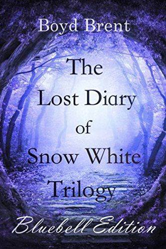 The Lost Diary of Snow White Trilogy: Bluebell Edition: A special edition of the popular trilogy for children ages 9-15