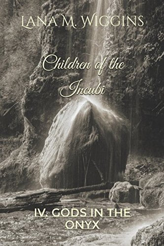 Children of the Incubi: IV. Gods in the Onyx