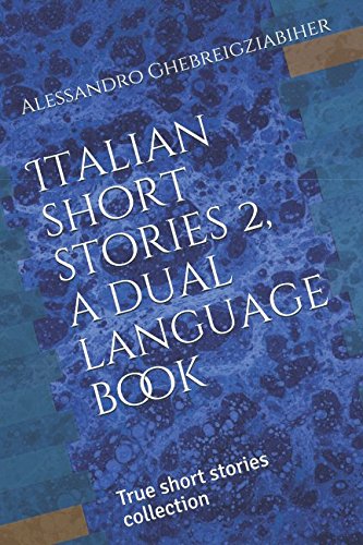 Italian Short Stories 2, a Dual Language Book : True Short Stories Collection