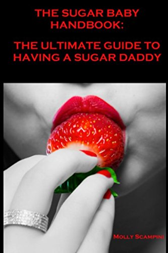 THE SUGAR BABY HANDBOOK: THE GUIDE TO HAVING A SUGAR DADDY