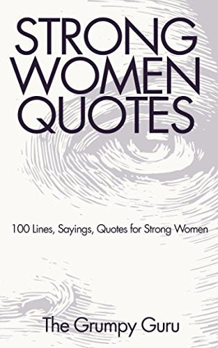 Strong Women Quotes: 100 Lines, Sayings, Quotes for Strong Women