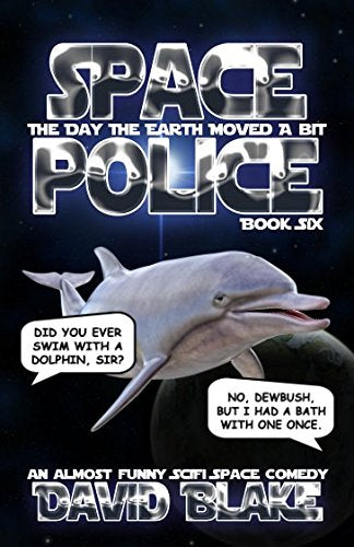 Space Police: The Day The Earth Moved A Bit, an almost funny SciFi space comedy