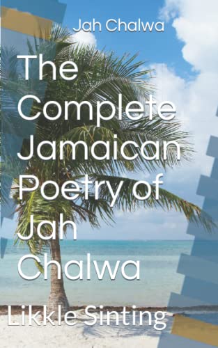 The Complete Jamaican Poetry of Jah Chalwa