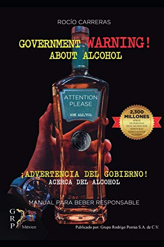 GOVERNMENT WARNING! about alcohol. ¡ADVERTENCIA DEL GOBIERNO! Acerca del alcohol.
