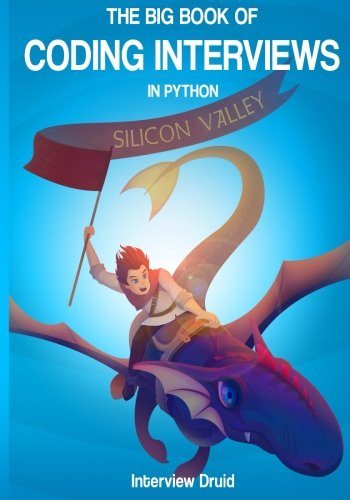 The Big Book of Coding Interviews in Python, 3rd Edition: answers to the best programming interview questions on data structures and algorithms