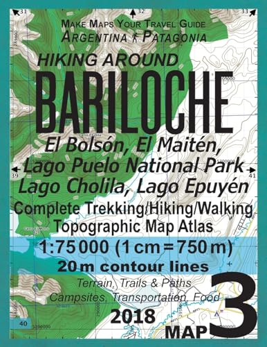 Hiking Around Bariloche Map 3 El Bolson, El Maiten, Lago Puelo National Park, Lago Cholila, Lago Epuyen Complete Trekking/Hiking/Walking Topographic Map Atlas Argentina Patagonia 1