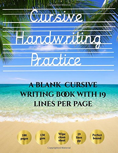 Cursive Handwriting Practice: Over 100 blank handwriting practice sheets for cursive writing. This book contains suitable handwriting paper to practice cursive writing.: Volume 1