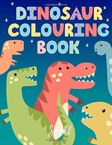 Dinosaur Colouring Book: A Cute and Cool Dinosaur Colouring Book for Boys and Girls Aged 3-7