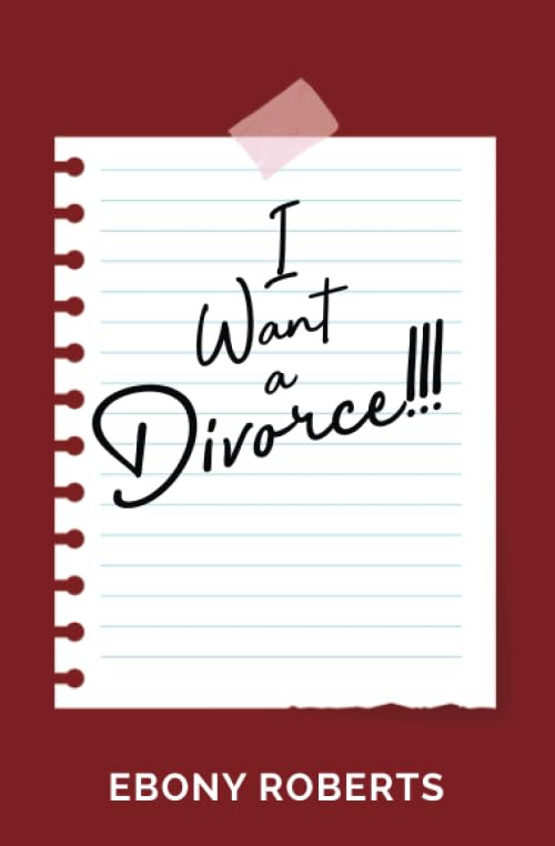 I Want A Divorce!!!: A journey of self-reflection and healing