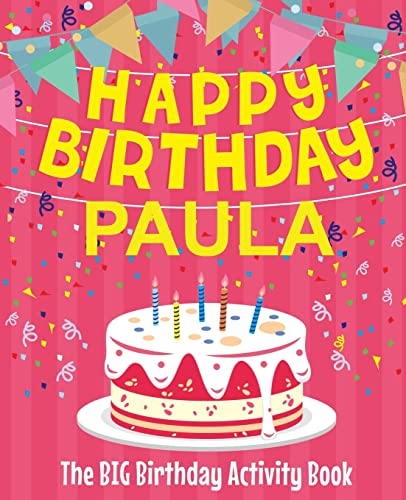 Happy Birthday Paula - The Big Birthday Activity Book