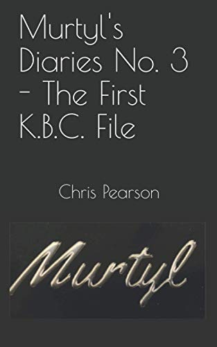 Murtyl's Diaries No. 3 - The First K.B.C. File