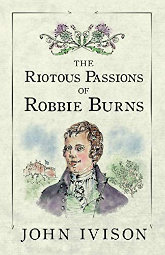 The Riotous Passions of Robbie Burns
