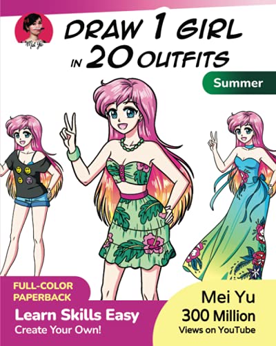 Draw 1 Girl in 20 Outfits - Summer: Learn how to draw clothes for anime manga characters drawing book for children, teens, & young adults (Draw 1 in 20)