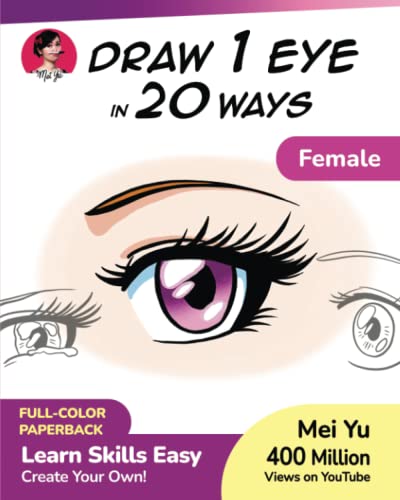 Draw 1 Eye in 20 Ways - Female: Learn How to Draw Anime Manga Eyes Drawing Book (Draw 1 in 20)