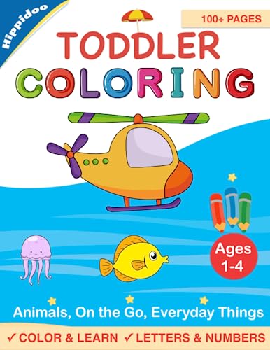 Toddler Coloring Book: Color and Learn 101 Animals, Everyday Things and Vehicles on the Go