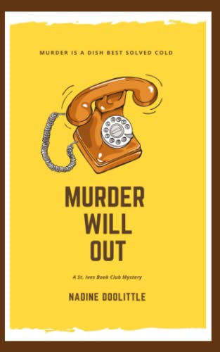 Murder Will Out: Traditional Cosy Mystery (St. Ives Book Club Mysteries)