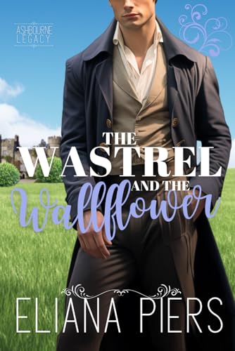 The Wastrel and the Wallflower: A Steamy Historical Novelette (The Ashbourne Legacy)