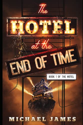 The Hotel at the End of Time: Book 1 of The Hotel
