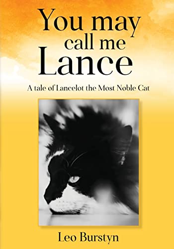 You may call me Lance A tale of Lancelot the Most Noble Cat
