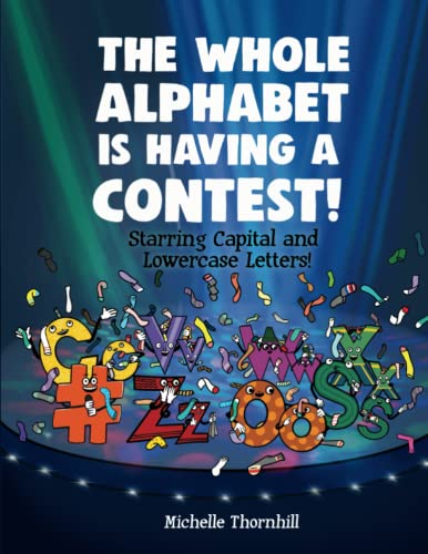 The Whole Alphabet is Having a Contest!: Starring Capital and Lowercase Letters (The Whole Alphabet series)