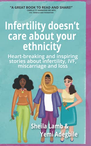 Infertility doesn't care about your ethnicity: Heart-breaking and inspiring stories about infertility, IVF, miscarriage and loss