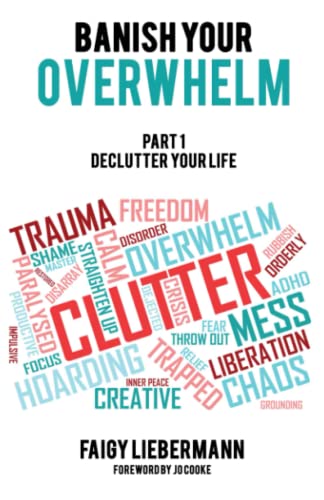 Banish Your Overwhelm - Declutter Your Life: A Decluttering Guide For Women With ADHD