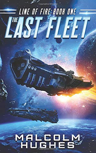Line of Fire: A Military Science Fiction Novel (The Last Fleet - Book One)