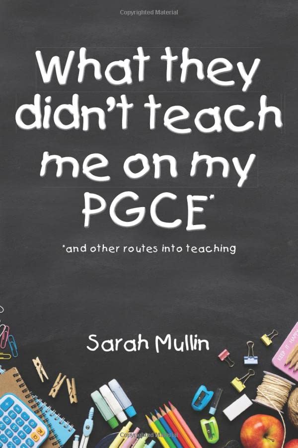 What They Didnt Teach Me on My PGCE and other routes into teaching
