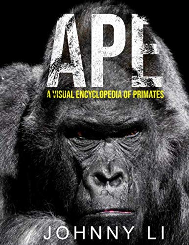 Ape: A Visual Encyclopedia of Primates