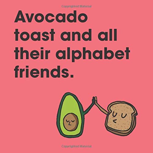 Avocado Toast and All Their Alphabet Friends