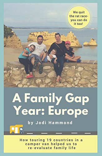 A Family Gap Year: Europe: How to quit the rat race and see the world with your children