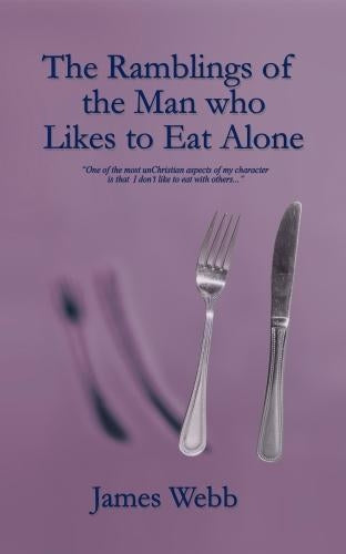 The Ramblings of the Man who Likes to Eat Alone