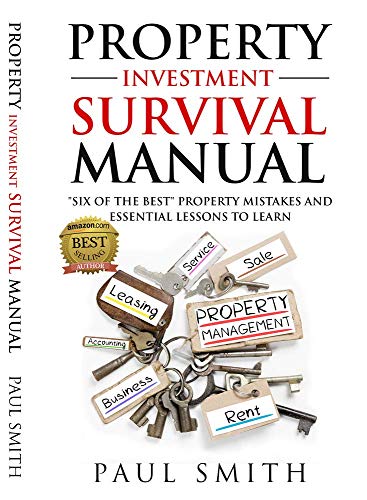 Property Investment Survival Manual: "Six of The Best" Property Mistakes and Essential Lessons To Learn