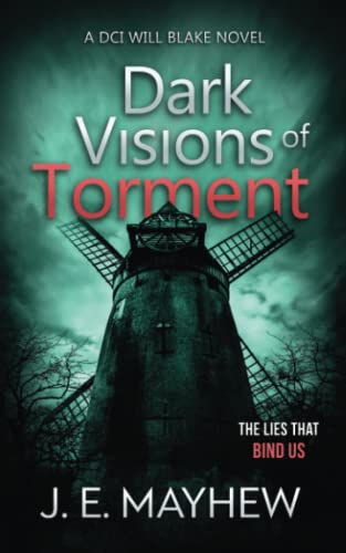 Dark Visions of Torment: A DCI Will Blake Novel (DCI Will Blake Crime Mystery Thrillers)