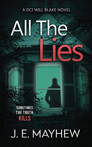 All the Lies: A DCI Will Blake Novel (DCI Will Blake Crime Mystery Thrillers)