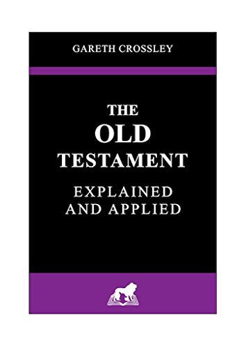 The Old Testament Explained and Applied