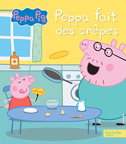 Peppa Pig Peppa fait des crepes French Edition