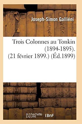 Trois Colonnes Au Tonkin 1894-1895 21 Fevrier 1899