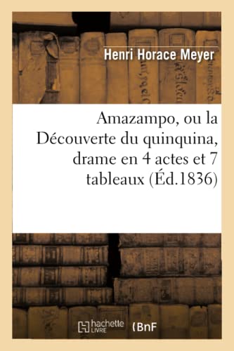 Amazampo, Ou La Découverte Du Quinquina, Drame En 4 Actes Et 7 Tableaux