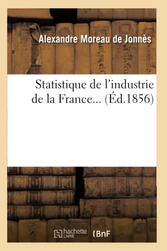 Statistique de l'Industrie de la France (Éd.1856)