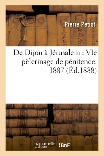 de Dijon A Jerusalem: Vie Pelerinage de Penitence, 1887