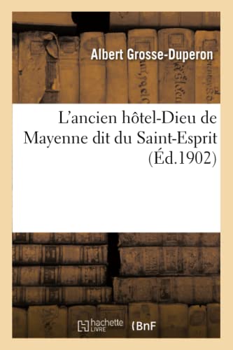 L'Ancien Htel-Dieu de Mayenne Dit Du Saint-Esprit