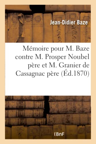 Memoire A Consulter Et Consultation Pour M. Baze Contre M. Prosper Noubel Pere