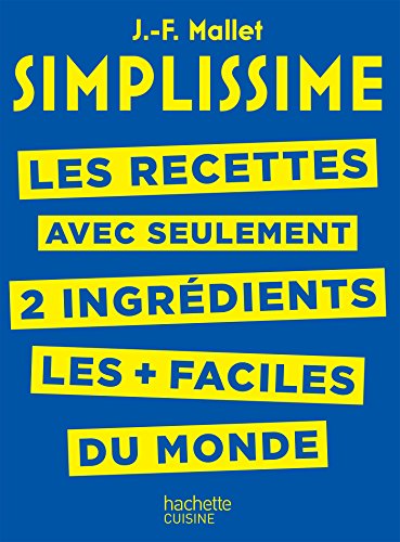 SIMPLISSIME - Recettes à 2 ingrédients: Les recettes avec seulement 2 ingrédients les + faciles du monde