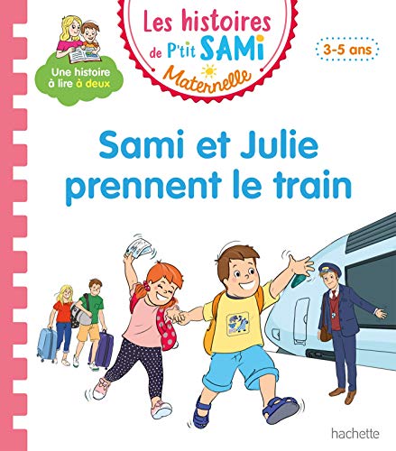 Les histoires de p'tit sami maternelle (3-5 ans) : sami et julie prennent le train