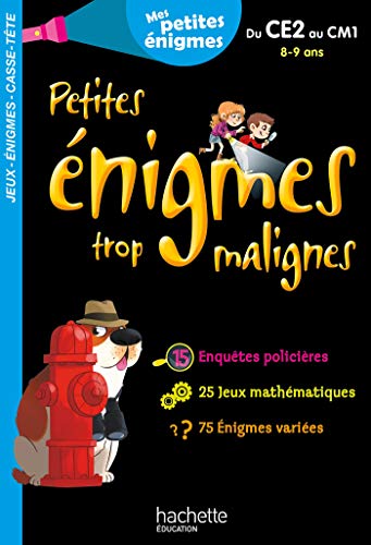 Petites énigmes trop malignes - Du CE2 au CM1 - Cahier de vacances 2021