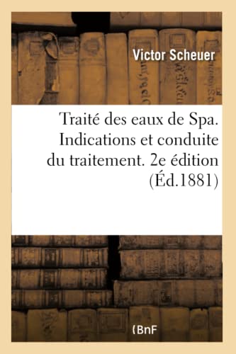 Traite Des Eaux de Spa. Indications Et Conduite Du Traitement. 2e Edition